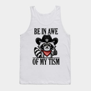 Be In Awe Of My 'Tism Funny Raccoon Tank Top